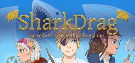 鲨鱼碎片第五集：联合5个王国/SharkDrag Episode 5: Uniting the 5 Kingdoms