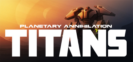 行星毁灭：泰坦/Planetary Annihilation: TITANS(V20240412)