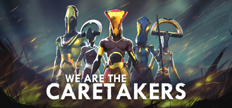 我们是看护人/We Are The Caretakers