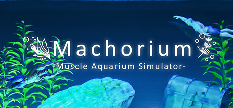 Machorium -Muscle Aquarium Simulator- Free Download