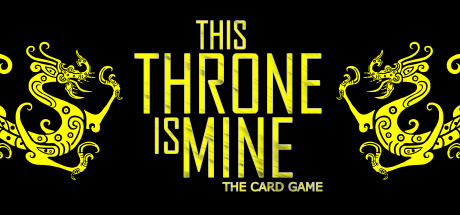 This Throne Is Mine - The Card Game(V1.1)