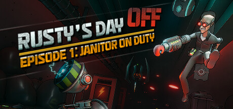 Rusty’s Day Off: Episode One - Janitor on Duty