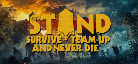 STAND: Survive, Team-up, And Never Die