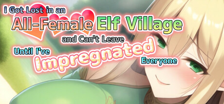 I Got Lost in an All-Female Elf Village and Can't Leave Until I've Impregnated Everyone Free Download