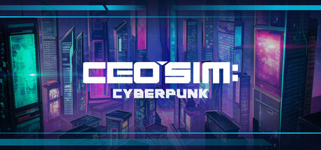 CEO模拟:赛博朋克/CEO Sim: Cyberpunk